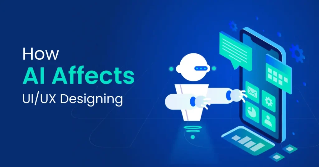 How AI Affects UI/UX Designing