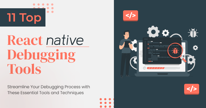 11 Top React Native Debugging Tools