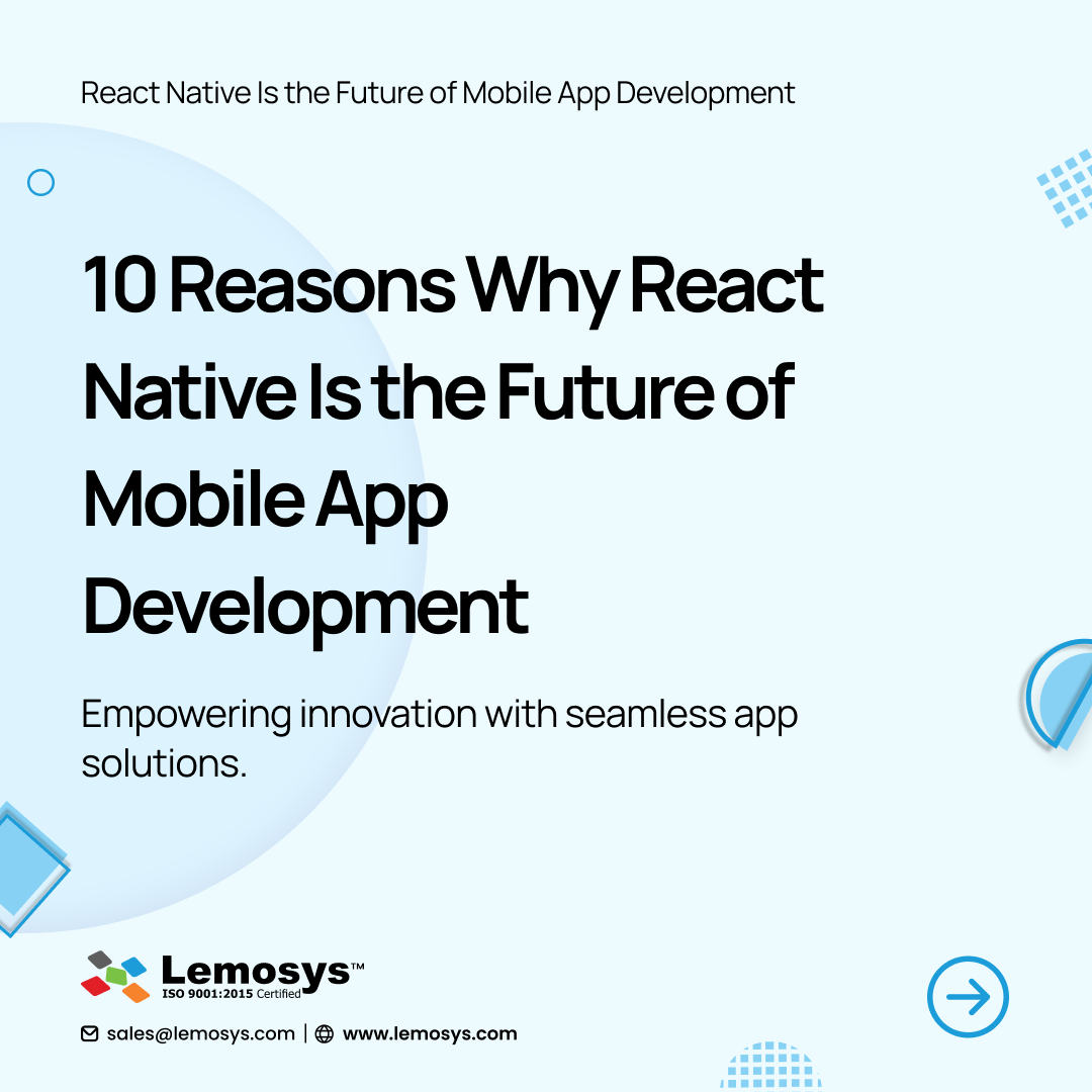 10 Reasons Why React Native Is the Future of Mobile App Development