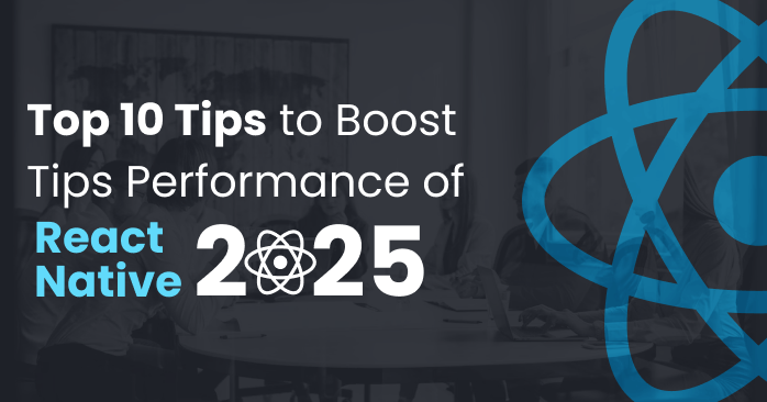 10 Tips to Boost Performance of React Native in 2025