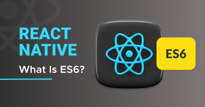 React Native: What is ES6?